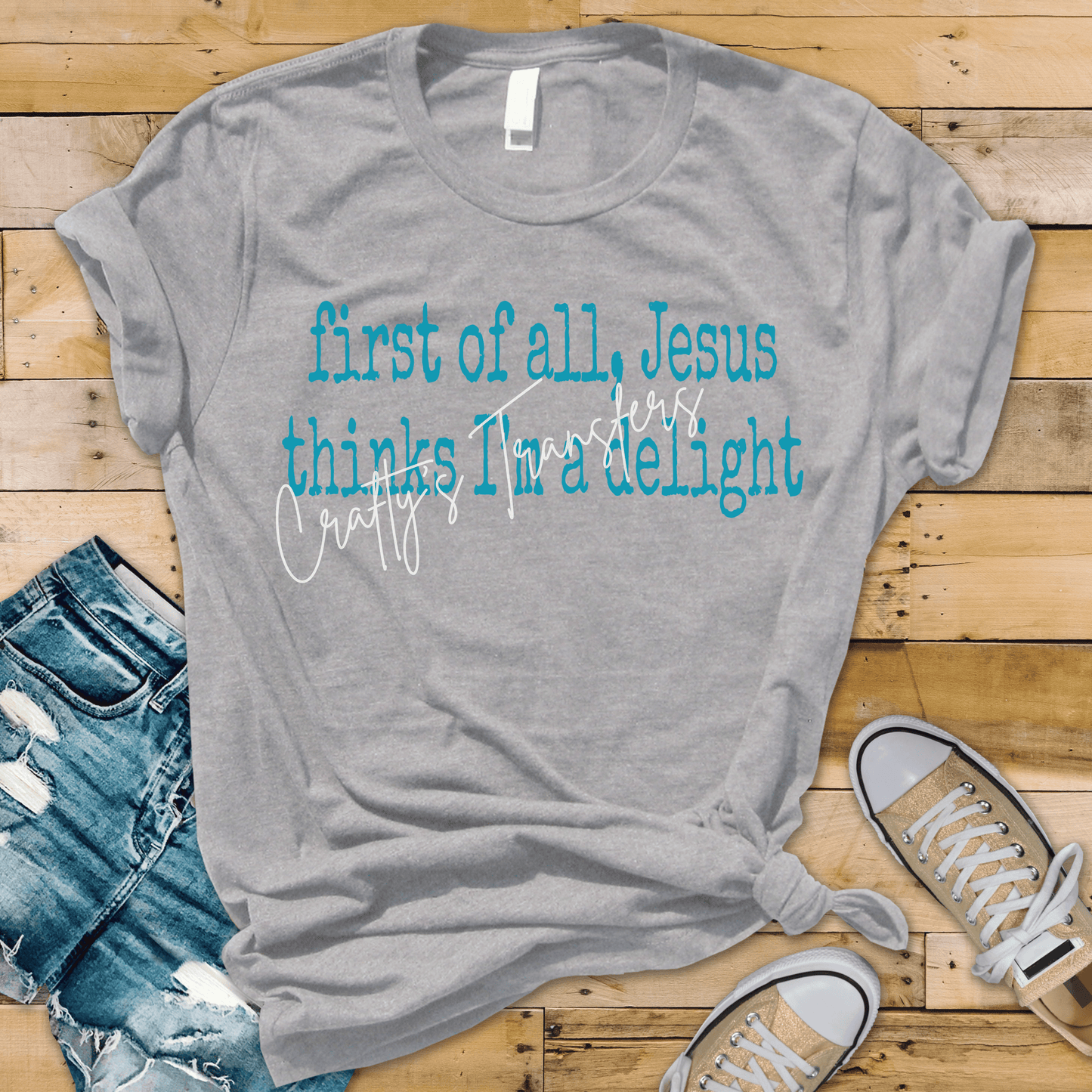 First of All Jesus Thinks I’m a Delight DTF Transfer | Funny Christian Faith Quote Heat Transfer | Religious Graphic Ready to Press