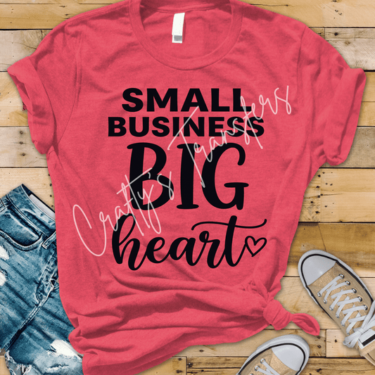 Small Business Big Heart DTF Transfer | Entrepreneur Shirt Design | Boutique Owner Graphic Tee Transfer