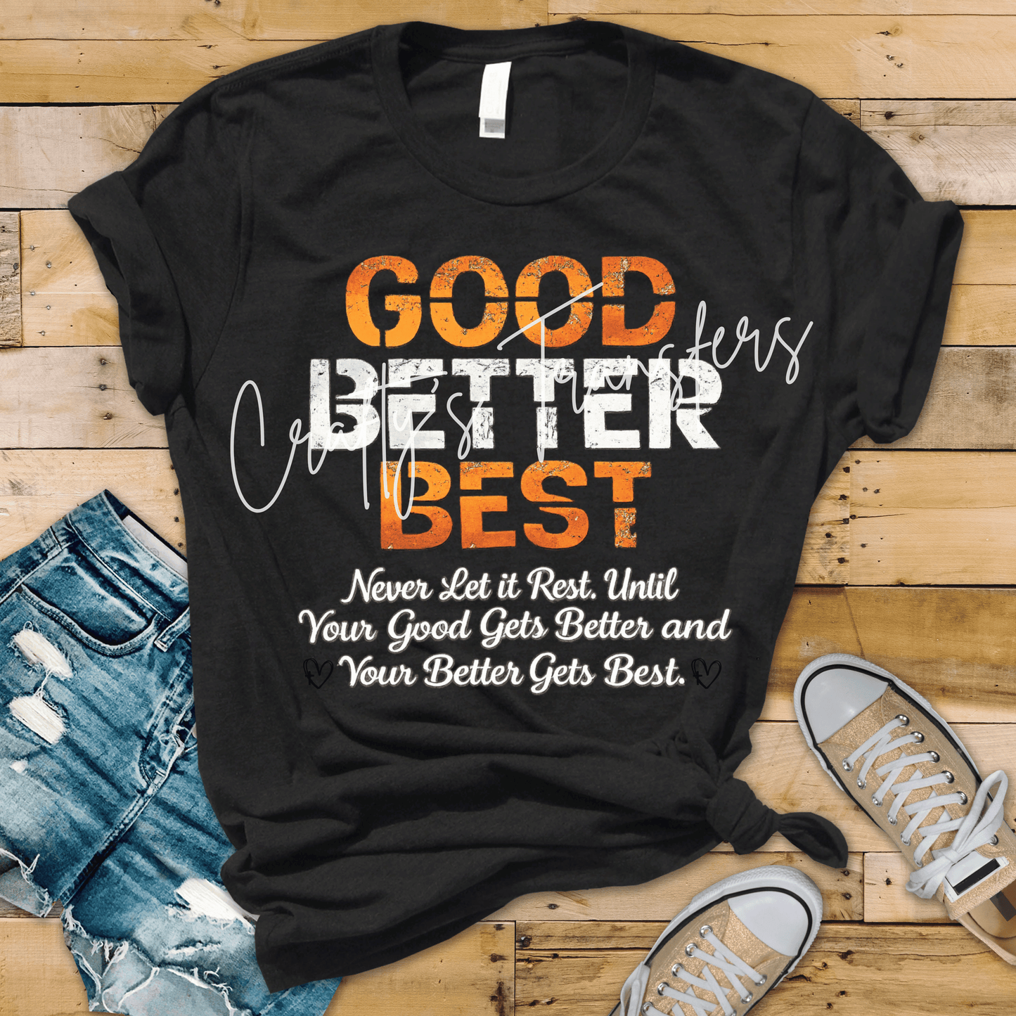 Good Better Best Inspirational DTF Transfer | Motivational Quote Shirt Transfer | Positive Mindset Graphic Tee Design