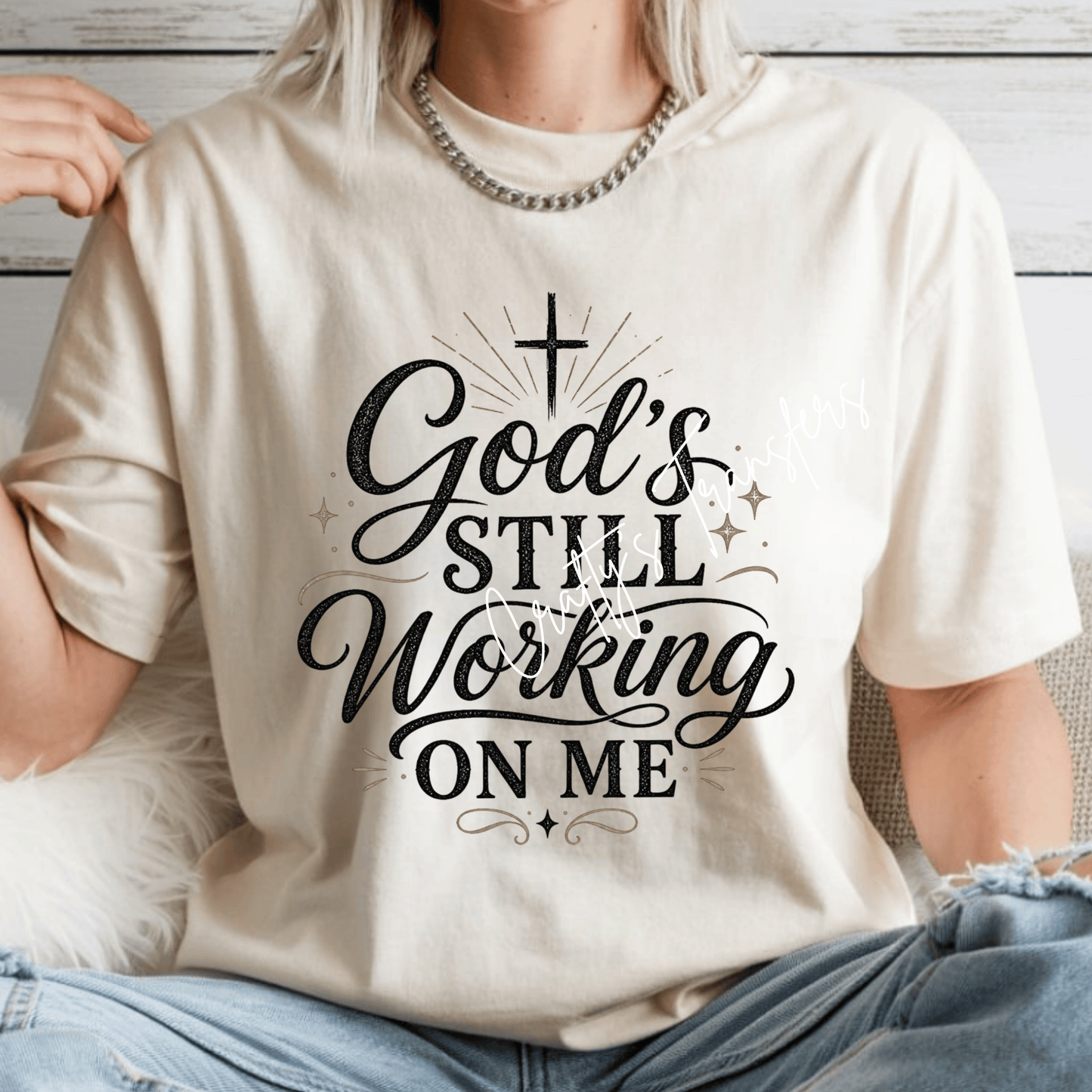 God’s Still Working On Me DTF Transfer | Faith Based Christian Graphic Transfer | Inspirational Religious Shirt Design