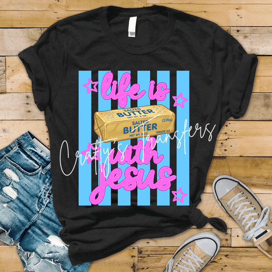 Life Is Butter With Jesus DTF Transfer | Funny Christian Butter Graphic Tee Design | Faith-Based Retro Shirt Transfer