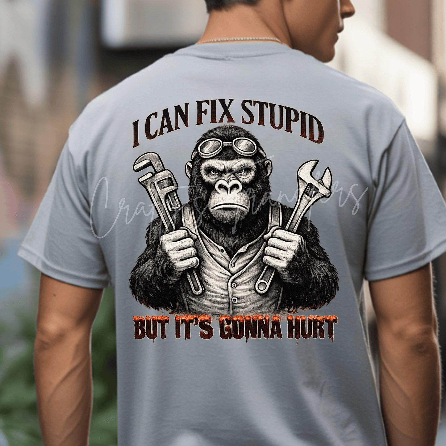 Funny Mechanic Gorilla DTF Transfer | I Can Fix Stupid But It’s Gonna Hurt Graphic Tee Transfer | Blue Collar Humor Design