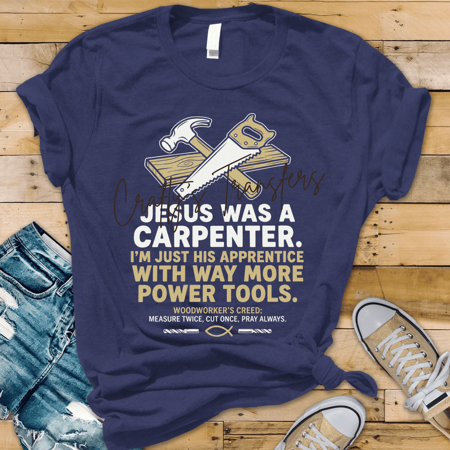 Jesus Was a Carpenter DTF Transfer | Christian Carpenter Humor Transfer | Woodworker Faith Shirt Design