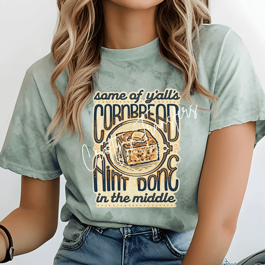 Some of Y'all's Cornbread Ain't Done in the Middle DTF Transfer | Funny Southern Saying Heat Transfer | Country Kitchen Graphic Tee | Southern Humor DTF