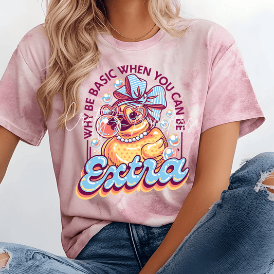 Why Be Basic When You Can Be Extra Duck DTF Transfer | Funny Duck Graphic Heat Transfer | Cute Bubblegum Duck Boutique Shirt Transfer | Sassy Animal DTF