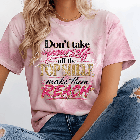 Don't Take Yourself Off the Top Shelf DTF Transfer | Sassy Pink & Gold Western Graphic Heat Transfer | Boutique Cowgirl Shirt Design