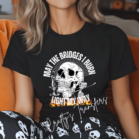 May the Bridges I Burn Light My Way DTF Transfer | Gothic Skull Halloween Heat Transfer | Dark Aesthetic Graphic Shirt Transfer
