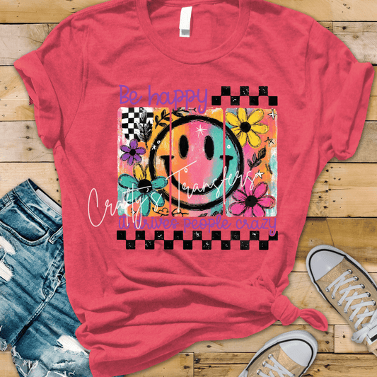Be Happy It Drives People Crazy