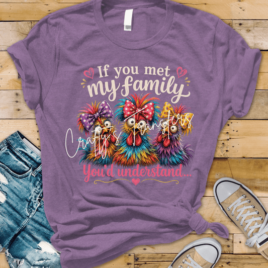 If You Met My Family You Would Understand | Humor DTF | Funny DTF Shirt Transfer