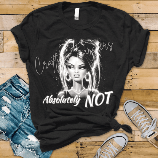 Absolutely Not Funny Messy Bun DTF Transfer | Sassy Attitude Girl Graphic Heat Transfer | Sarcastic Women's Shirt Design