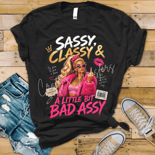 Sassy Classy and a Little Bad Assy DTF Transfer – Hot Pink Glam Woman Graphic – Bold Attitude Shirt Design