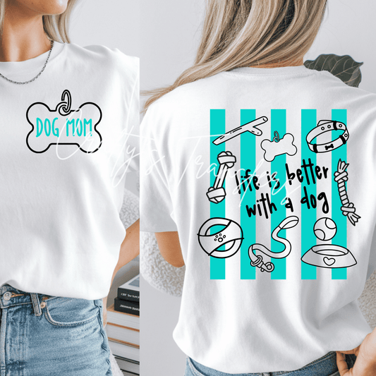 Dog Mom Life Is Better With a Dog DTF Transfer – Front & Back Shirt Design