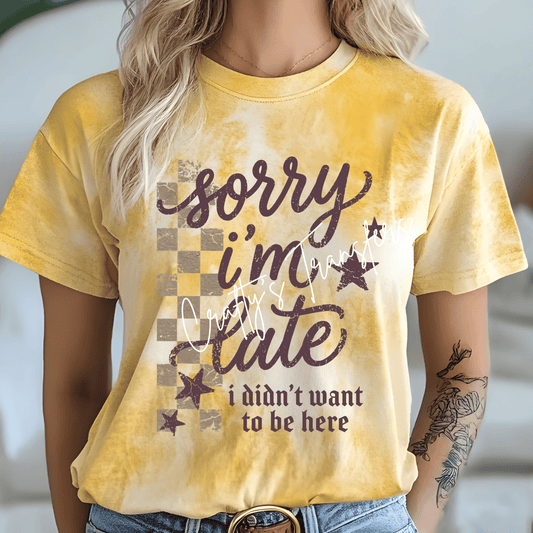 Sorry I’m Late I Didn’t Want to Be Here DTF Transfer – Distressed Checkerboard Funny Saying Design