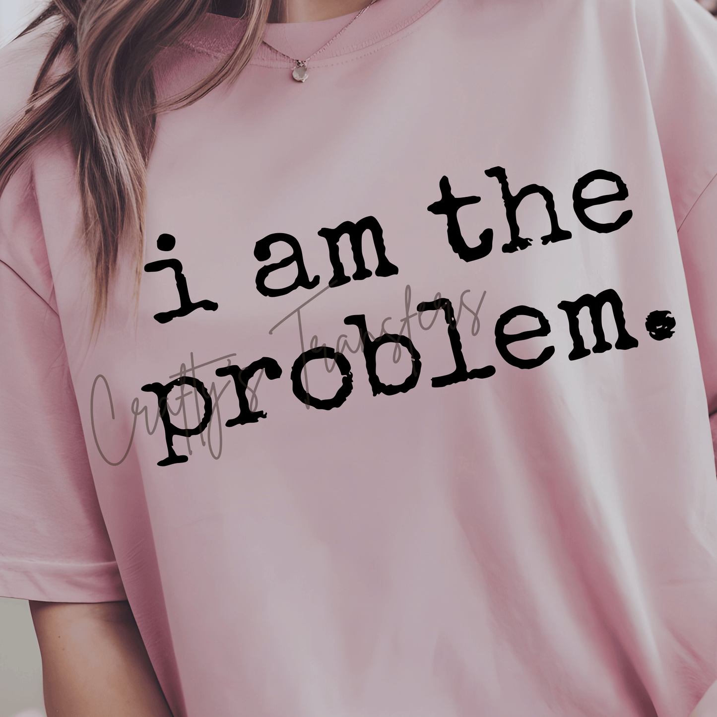 I Am The Problem DTF Transfer – Funny Minimal Saying Shirt Design | Black & White Options