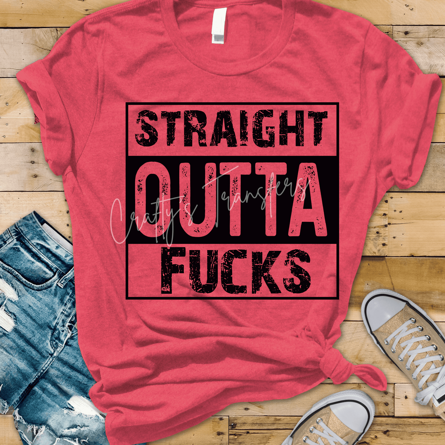 Straight Outta Effs DTF Transfer – Funny Sarcastic Distressed Saying Shirt Design