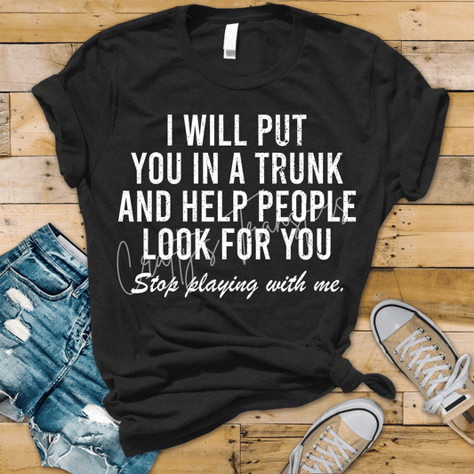 I Will Put You in a Trunk DTF Transfer – Funny Sarcastic Distressed Saying Design