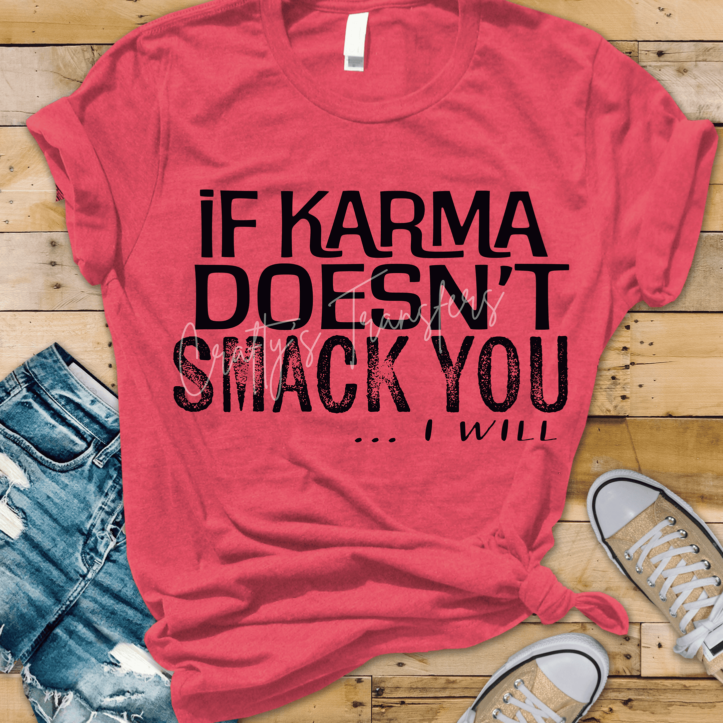 If Karma Doesn’t Smack You I Will DTF Transfer – Funny Sarcastic Distressed Shirt Design