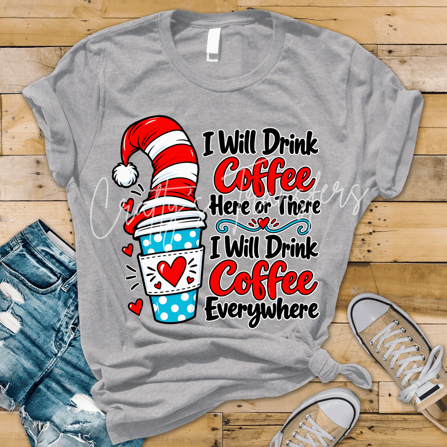 I Will Drink Coffee Here or There DTF Transfer – Funny Whimsical Coffee Lover Shirt Transfer