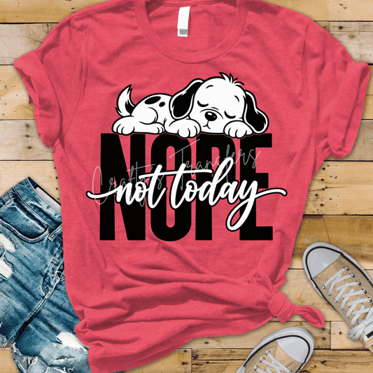 Nope Not Today Dog DTF Transfer | Funny Tired Puppy Shirt Transfer