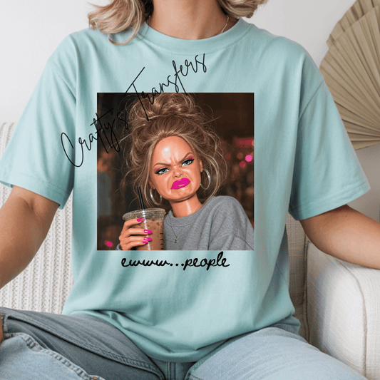 Ewww People DTF Transfer – Funny Introvert Graphic – Sassy Coffee Girl Shirt Design