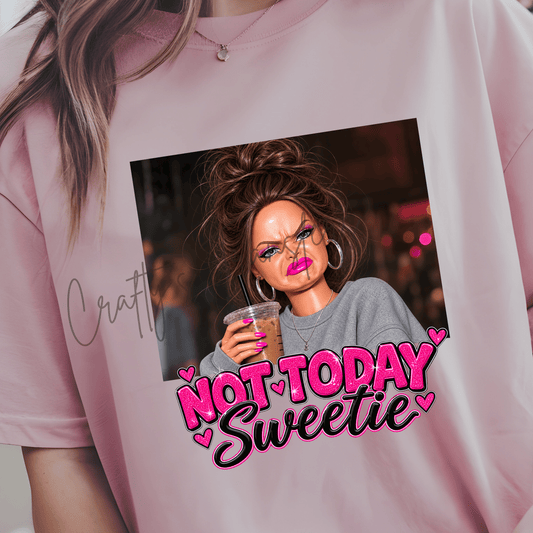 Not Today Sweetie DTF Transfer – Sassy Iced Coffee Girl Funny Attitude Design