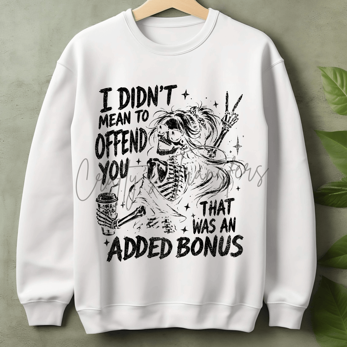 I Didn’t Mean to Offend You Skeleton DTF Transfer – Sarcastic Added Bonus Funny Design