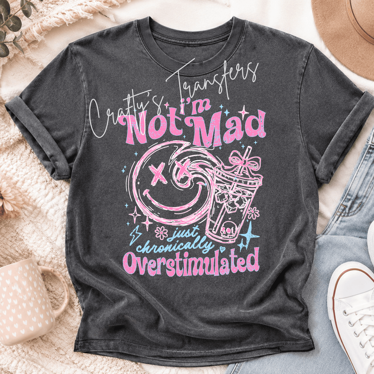 I’m Not Mad Just Chronically Overstimulated DTF Transfer – Funny Pink Coffee Mood Design