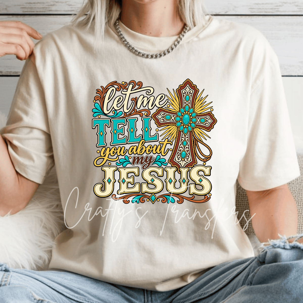Let Me Tell You About My Jesus DTF Transfer – Western Turquoise Cross Christian Graphic