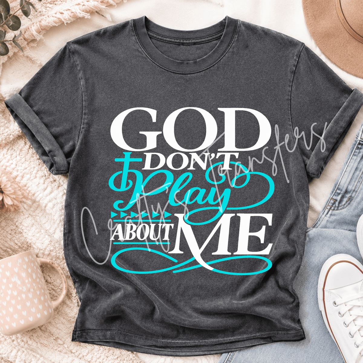 God Don’t Play About Me DTF Transfer – Multiple Color Options Faith Shirt Design