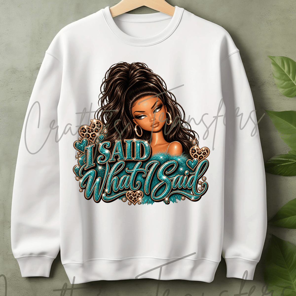 I Said What I Said DTF Transfer – Teal Glam Girl Shirt Design – Leopard Print Sassy DTF