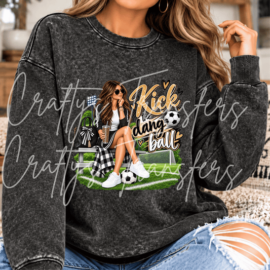 Kick the Dang Ball Soccer DTF Transfer – Soccer Mom Glam Girl Graphic – Ready to Press DTF