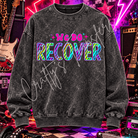 We Do Recover DTF Transfer – Colorful Sobriety Recovery Graphic – Ready to Press DTF