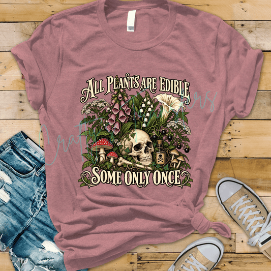 All Plants Are Edible Some Only Once DTF Transfer – Gothic Botanical Skull & Mushroom Graphic – Ready to Press DTF