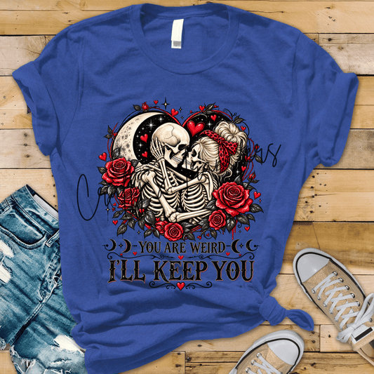 You Are Weird I’ll Keep You DTF Transfer – Gothic Skeleton Couple Rose Graphic – Ready to Press DTF