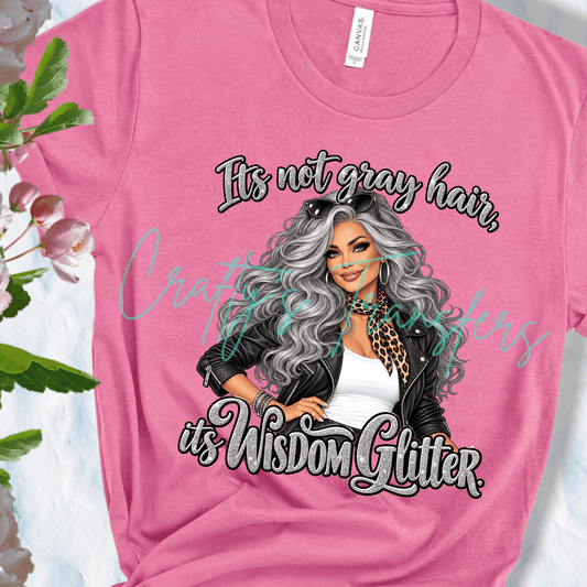 It's Not Gray Hair It's Wisdom Glitter