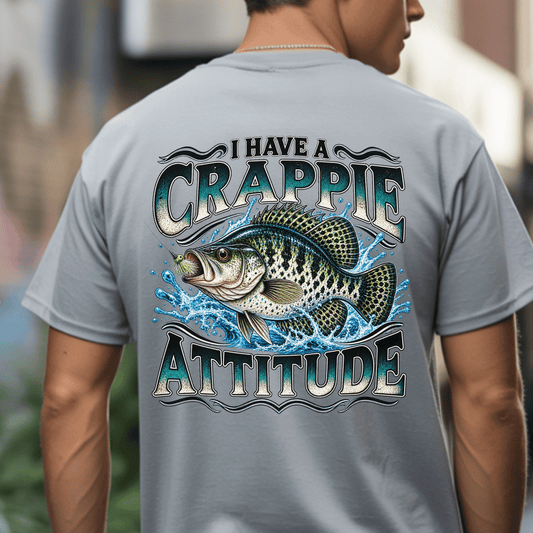 I Have a Crappie Attitude - Fishing Humor