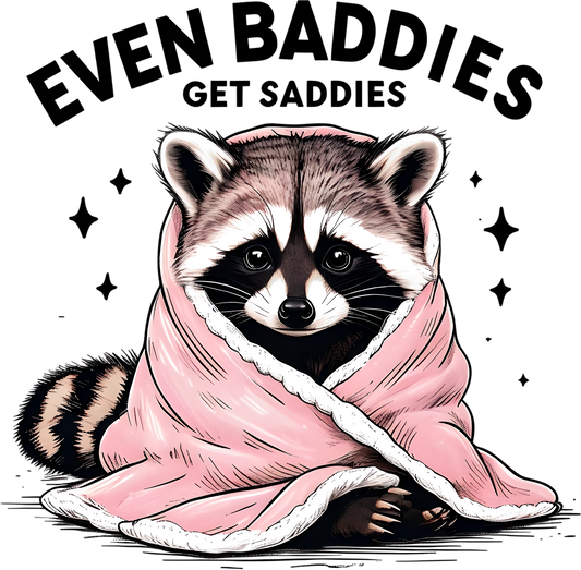 Even Baddies Get Saddies