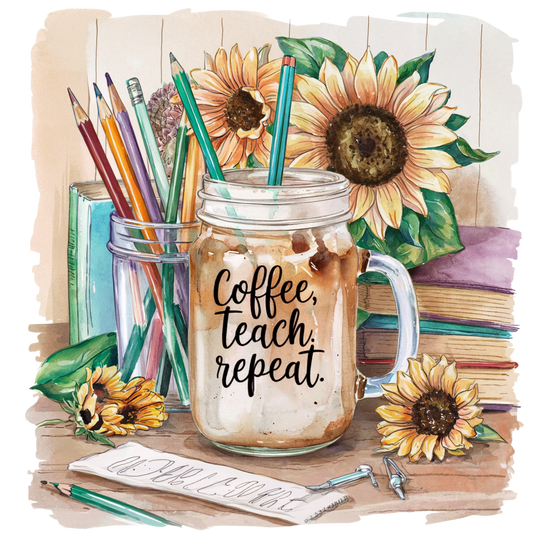 Coffee Teach Repeat - DTF Transfer