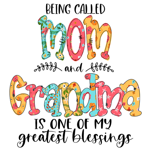 Being Called Mom & Grandma Are My Greatest Blessings - DTF Transfer