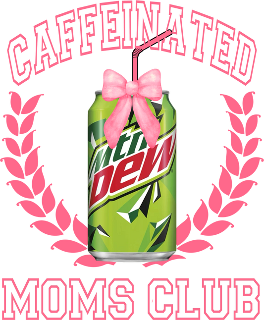 Caffeinated Mom's Club - Mtn Dew