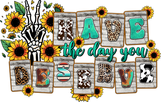 Have the day you deserve
