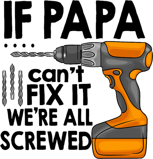 If Papa Can't Fix It We're All Screwed