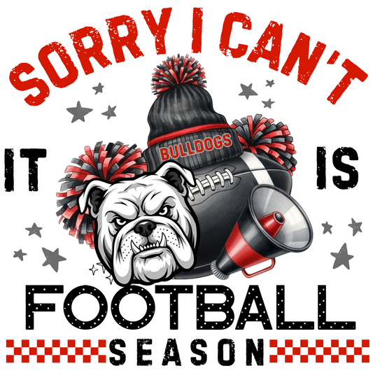 Bulldogs Sorry I Can't It Is Football Season