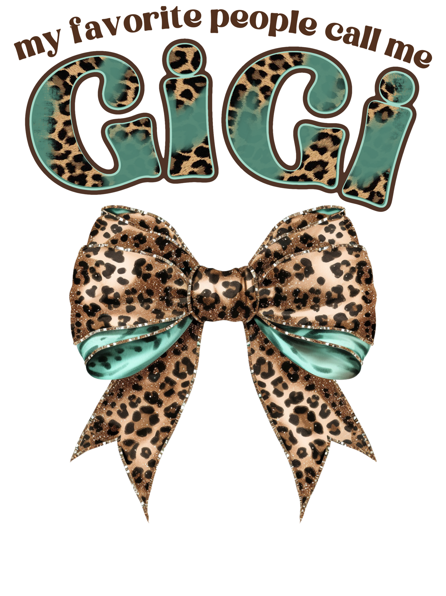 My Favorite People Call Me Nana (Mimi, Gigi, Mama, Grammie, Grandma, Mamaw)