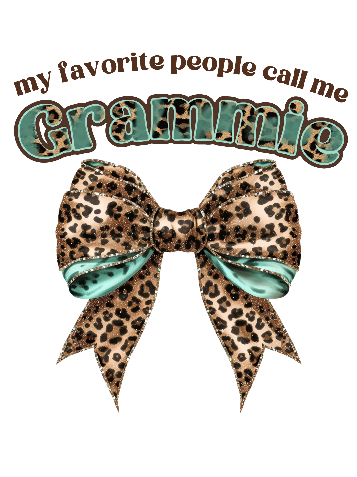 My Favorite People Call Me Nana (Mimi, Gigi, Mama, Grammie, Grandma, Mamaw)