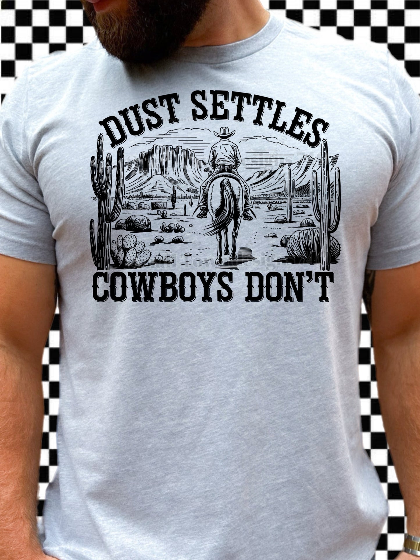 Dust Settles Cowboys Don’t - DTF Transfer