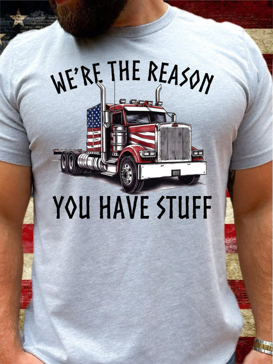 We’re The Reason You Have Stuff - DTF Transfer