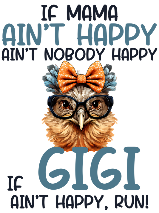 If Mama Aint Happy Aint Nobody Happy - Gigi, Gram, Mimi