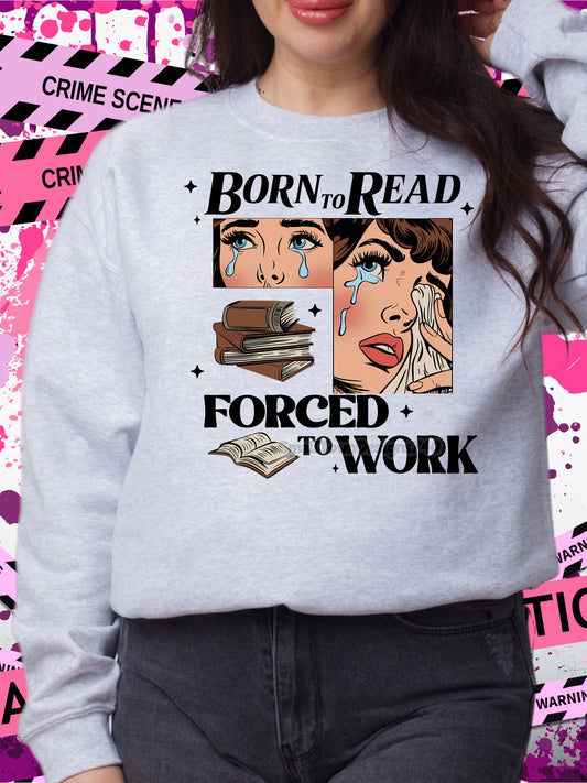 Born To Read Forced To Work