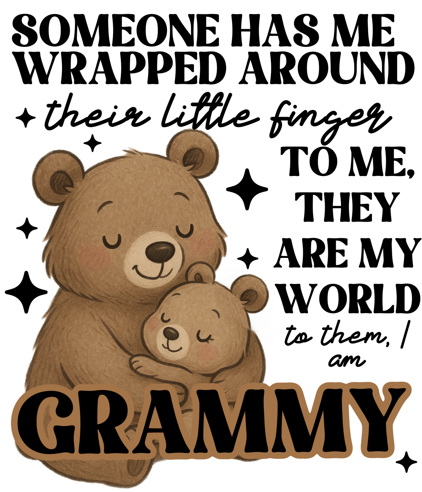 Someone Has Me Wrapped Around Their Little Finger - Gammie, Nana, Mimi, Yaya plus many more